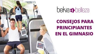 Consejos para personas que están empezando en el gimnasio