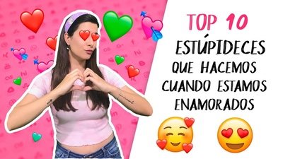 10 cosas estúpidas que todos hacemos cuando estamos enamorados