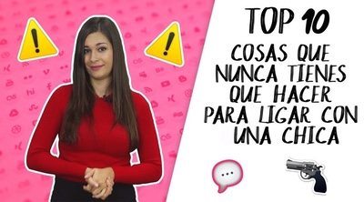 10 cosas que jamás tienes que hacer para ganarte el amor de una chica